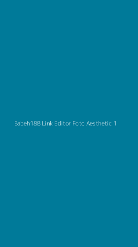 Tampilan Antarmuka Aplikasi Babeh188 Link Editor Foto Aesthetic - 1