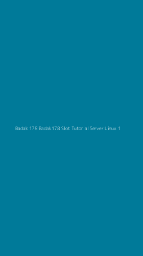 Tampilan Antarmuka Aplikasi Badak 178 Badak178 Slot Tutorial Server Linux - 1