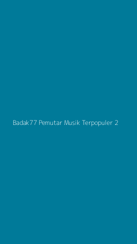 Tampilan Antarmuka Aplikasi Badak77 Pemutar Musik Terpopuler - 2