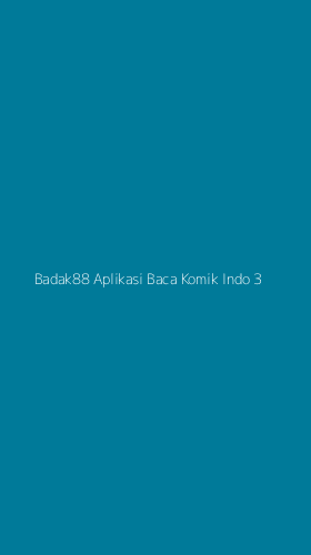 Tampilan Antarmuka Aplikasi Badak88 Aplikasi Baca Komik Indo - 3