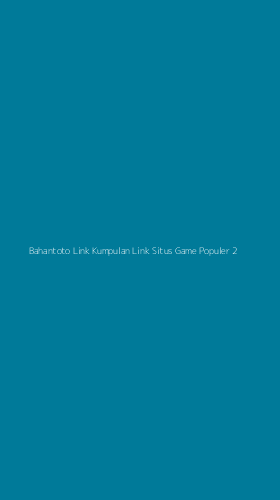 Tampilan Antarmuka Aplikasi Bahantoto Link Kumpulan Link Situs Game Populer - 2