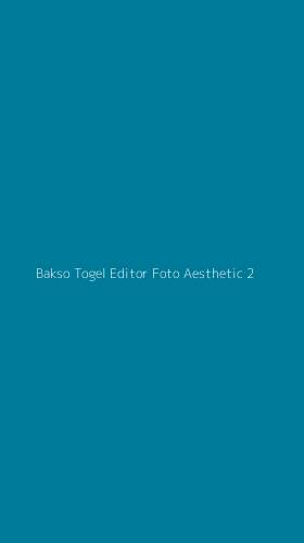 Tampilan Antarmuka Aplikasi Bakso Togel Editor Foto Aesthetic - 2