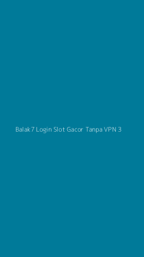 Tampilan Antarmuka Aplikasi Balak7 Login Slot Gacor Tanpa Vpn - 3