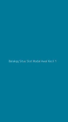 Tampilan Antarmuka Aplikasi Balakqq Situs Slot Modal Awal Kecil - 1