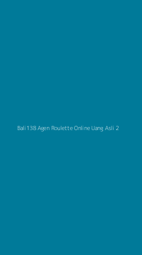 Tampilan Antarmuka Aplikasi Bali138 Agen Roulette Online Uang Asli - 2