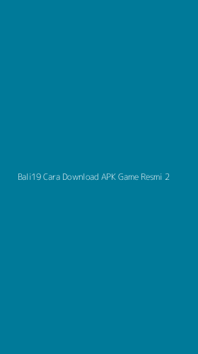 Tampilan Antarmuka Aplikasi Bali19 Cara Download Apk Game Resmi - 2