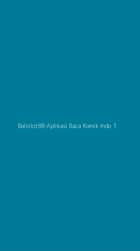 Tampilan Antarmuka Aplikasi Balislot88 Aplikasi Baca Komik Indo - 1