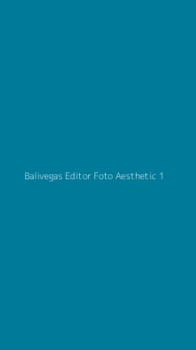 Tampilan Antarmuka Aplikasi Balivegas Editor Foto Aesthetic - 1