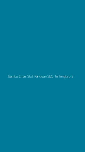 Tampilan Antarmuka Aplikasi Bambu Emas Slot Panduan Seo Terlengkap - 2