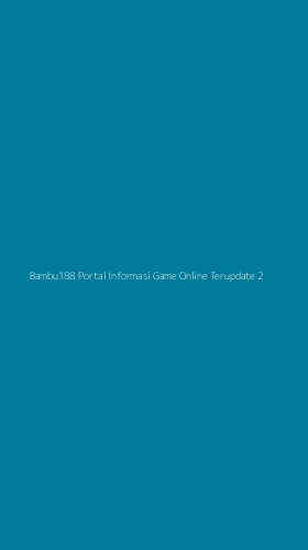 Tampilan Antarmuka Aplikasi Bambu188 Portal Informasi Game Online Terupdate - 2