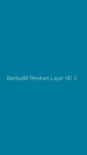 Tampilan Antarmuka Aplikasi Bambu88 Perekam Layar Hd - 3