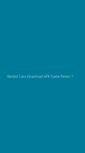 Tampilan Antarmuka Aplikasi Banbol Cara Download Apk Game Resmi - 1