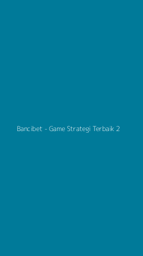 Tampilan Antarmuka Aplikasi Bancibet - Game Strategi Terbaik - 2