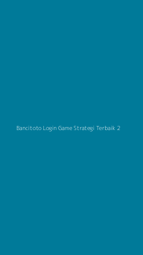 Tampilan Antarmuka Aplikasi Bancitoto Login Game Strategi Terbaik - 2