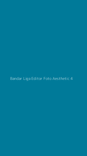 Tampilan Antarmuka Aplikasi Bandar Liga Editor Foto Aesthetic - 4