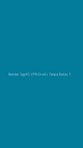 Tampilan Antarmuka Aplikasi Bandar Sgp45 Vpn Gratis Tanpa Batas - 1