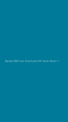 Tampilan Antarmuka Aplikasi Bandar288 Cara Download Apk Game Resmi - 1