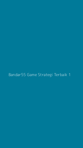 Tampilan Antarmuka Aplikasi Bandar55 Game Strategi Terbaik - 1