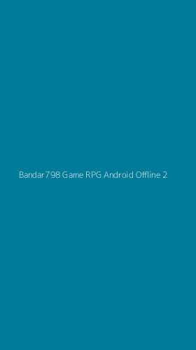 Tampilan Antarmuka Aplikasi Bandar798 Game Rpg Android Offline - 2
