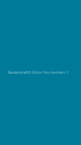 Tampilan Antarmuka Aplikasi Bandarbola855 Editor Foto Aesthetic - 1
