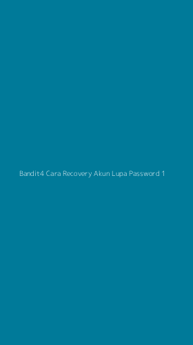 Tampilan Antarmuka Aplikasi Bandit4 Cara Recovery Akun Lupa Password - 1