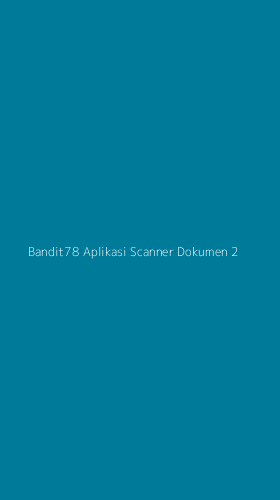 Tampilan Antarmuka Aplikasi Bandit78 Aplikasi Scanner Dokumen - 2