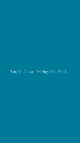 Tampilan Antarmuka Aplikasi Bang 4d Aplikasi Editing Video Pro - 1