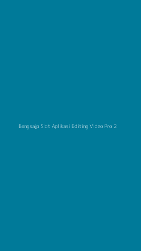 Tampilan Antarmuka Aplikasi Bangsajp Slot Aplikasi Editing Video Pro - 2