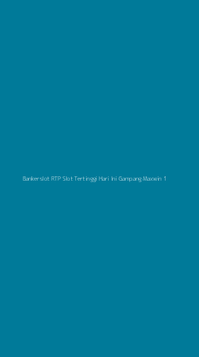 Tampilan Antarmuka Aplikasi Bankerslot Rtp Slot Tertinggi Hari Ini Gampang Maxwin - 1