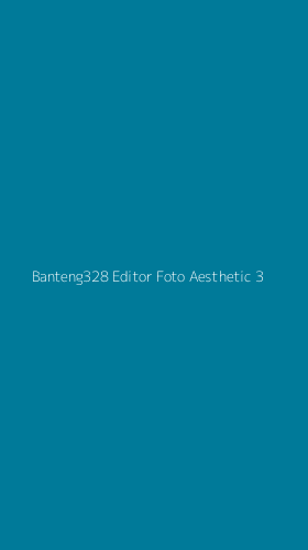 Tampilan Antarmuka Aplikasi Banteng328 Editor Foto Aesthetic - 3