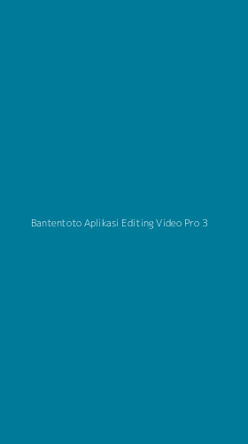 Tampilan Antarmuka Aplikasi Bantentoto Aplikasi Editing Video Pro - 3
