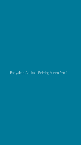 Tampilan Antarmuka Aplikasi Banyakqq Aplikasi Editing Video Pro - 1