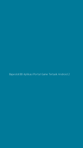 Tampilan Antarmuka Aplikasi Bapeslot88 Aplikasi Portal Game Terbaik Android - 2