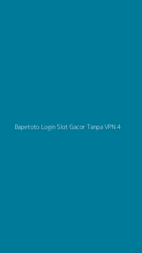 Tampilan Antarmuka Aplikasi Bapetoto Login Slot Gacor Tanpa Vpn - 4