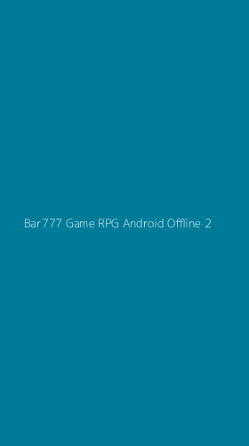Tampilan Antarmuka Aplikasi Bar777 Game Rpg Android Offline - 2