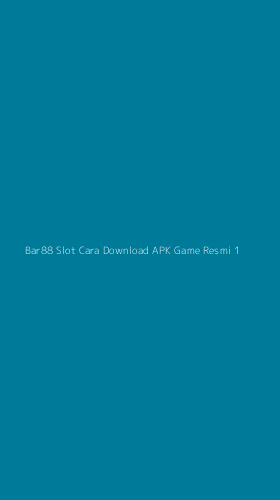 Tampilan Antarmuka Aplikasi Bar88 Slot Cara Download Apk Game Resmi - 1
