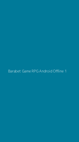 Tampilan Antarmuka Aplikasi Barabet Game Rpg Android Offline - 1