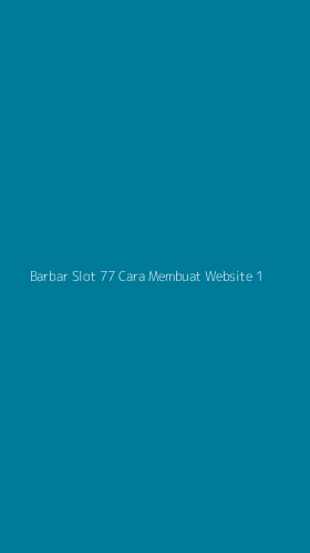 Tampilan Antarmuka Aplikasi Barbar Slot 77 Cara Membuat Website - 1