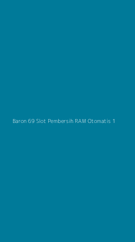 Tampilan Antarmuka Aplikasi Baron 69 Slot Pembersih Ram Otomatis - 1
