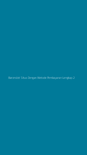 Tampilan Antarmuka Aplikasi Baronslot Situs Dengan Metode Pembayaran Lengkap - 2