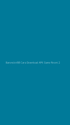 Tampilan Antarmuka Aplikasi Baronslot88 Cara Download Apk Game Resmi - 2
