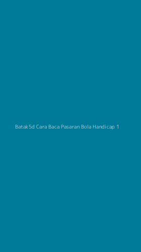 Tampilan Antarmuka Aplikasi Batak5d Cara Baca Pasaran Bola Handicap - 1