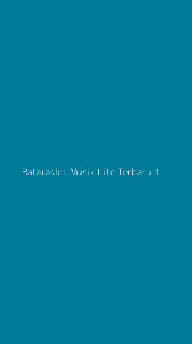 Tampilan Antarmuka Aplikasi Bataraslot Musik Lite Terbaru - 1