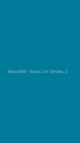 Tampilan Antarmuka Aplikasi Batas999 - Musik Lite Terbaru - 2