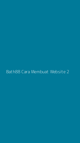 Tampilan Antarmuka Aplikasi Bath88 Cara Membuat Website - 2