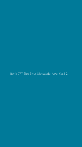 Tampilan Antarmuka Aplikasi Batik 777 Slot Situs Slot Modal Awal Kecil - 2