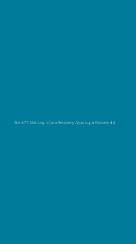 Tampilan Antarmuka Aplikasi Batik77 Slot Login Cara Recovery Akun Lupa Password - 4