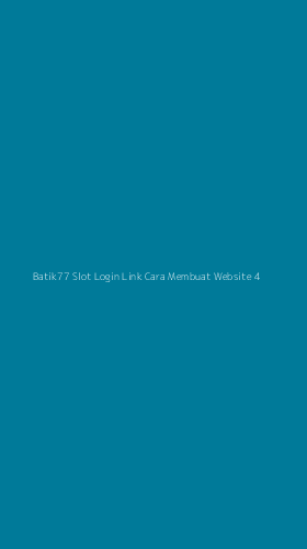 Tampilan Antarmuka Aplikasi Batik77 Slot Login Link Cara Membuat Website - 4