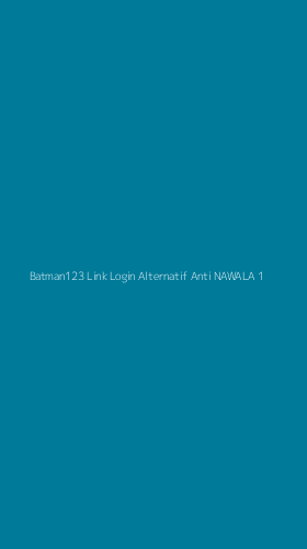 Tampilan Antarmuka Aplikasi Batman123 Link Login Alternatif Anti Nawala - 1