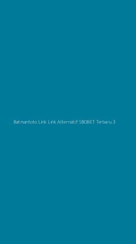 Tampilan Antarmuka Aplikasi Batmantoto Link Link Alternatif Sbobet Terbaru - 3